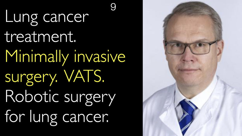 Lung cancer treatment. Minimally invasive surgery. VATS. Robotic surgery for lung cancer. 9