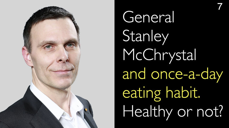 General Stanley McChrystal and once-a-day eating habit. Healthy or not? 7